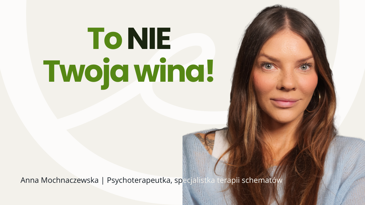 Czujesz się niewystarczająca? To może być schemat z dzieciństwa | Anna Mochnaczewska