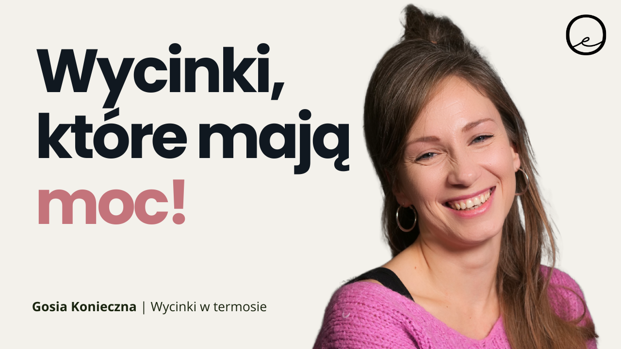 Sztuka, terapia i słowa, które leczą. Gosia Konieczna (Wycinki w Termosie)