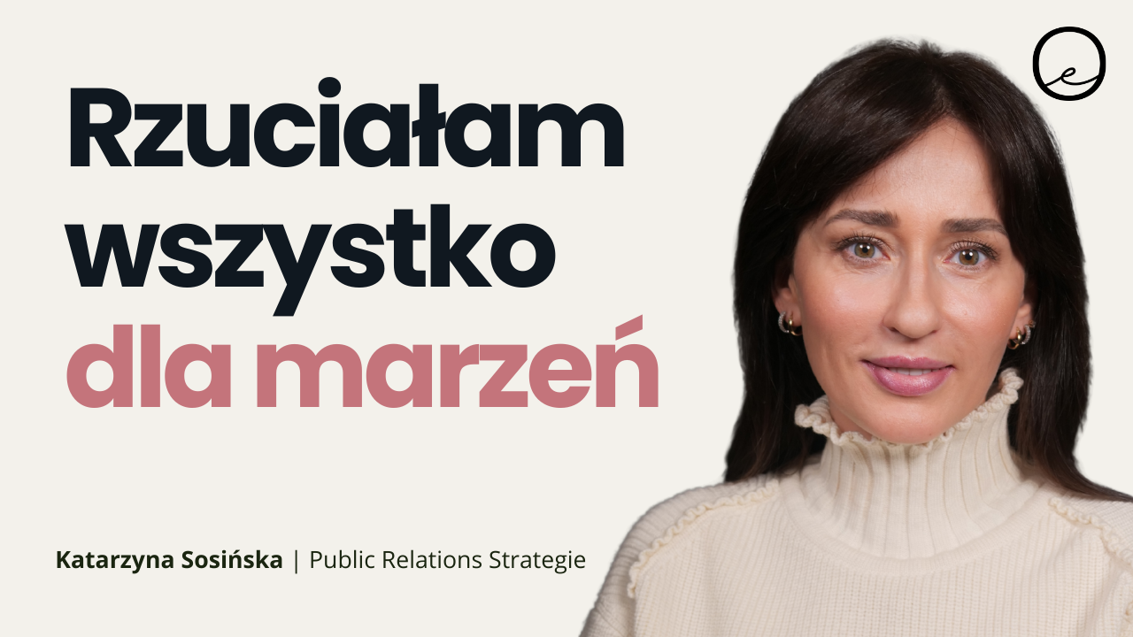 Jak marzenia zmieniają nasze życie? Inspirująca historia Kasi Sosińskiej