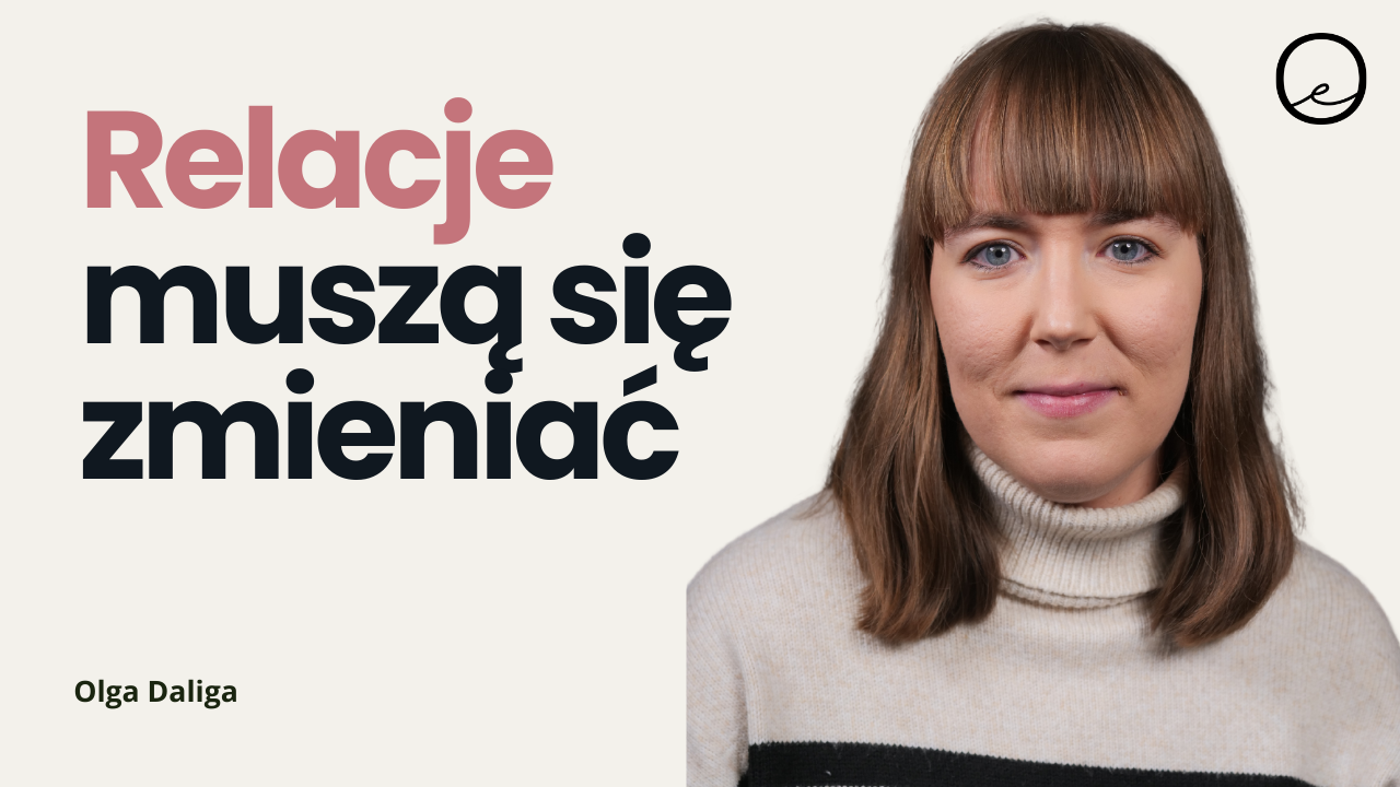 Jak budować i pielęgnować relacje | Olga Daliga
