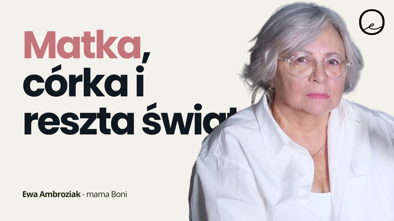 Relacja matki i córki bez instrukcji obsługi | Moja mama