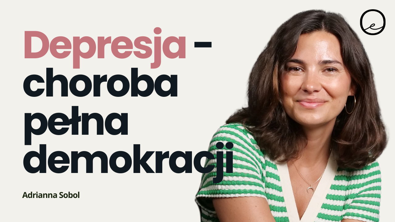Depresja nie zna Twojego statusu | Adrianna Sobol