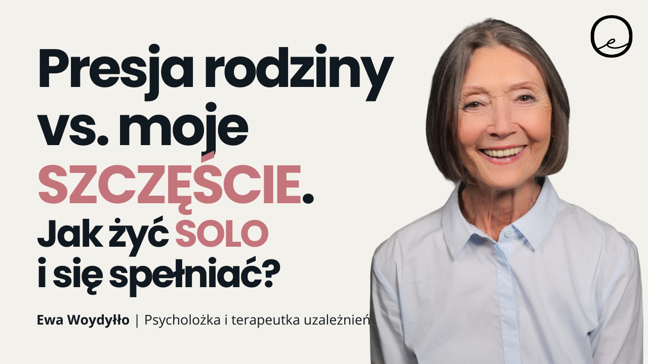 SZCZĘŚLIWA SINGIELKA – czy życie solo może dawać spełnienie? | Prof. Ewa Woydyłło