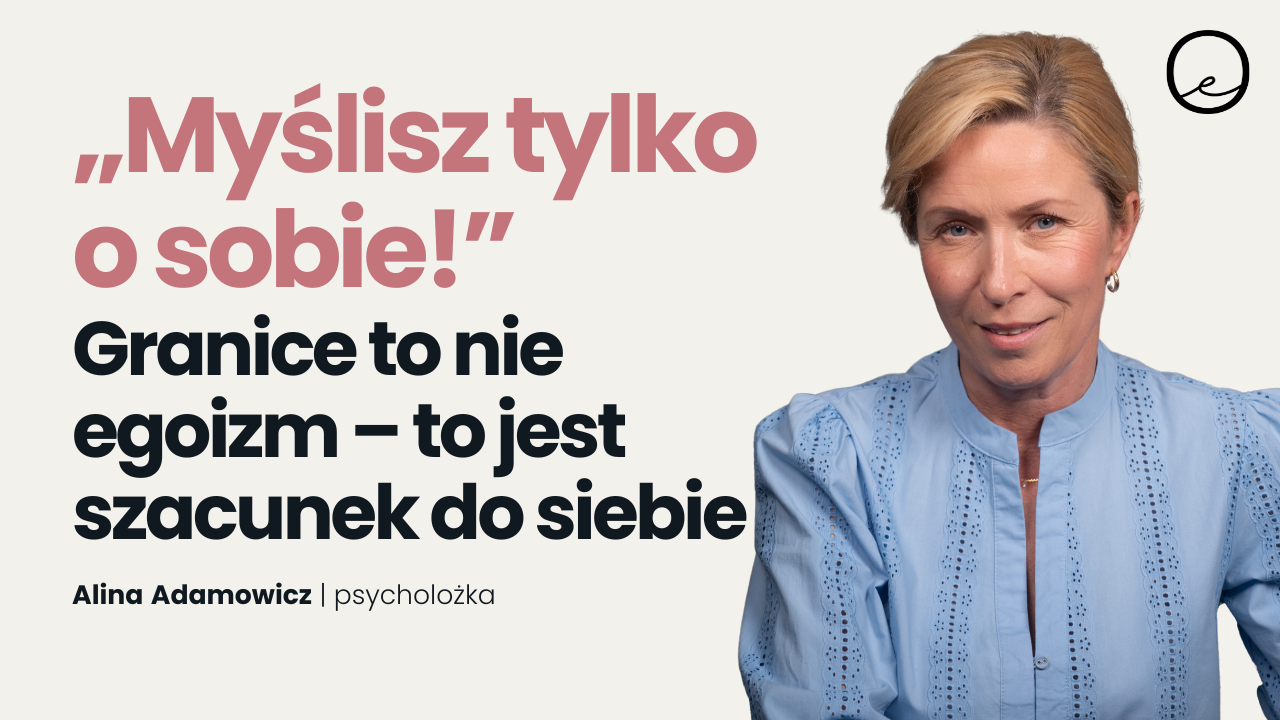 Jak Stawiać Granice i Być Asertywną? Zdrowy Egoizm bez Winy | Alina Adamowicz