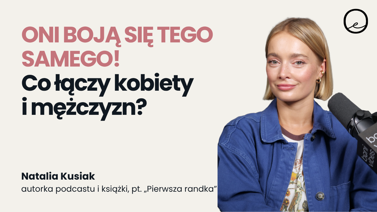 Dlaczego dziś tak trudno o Bliskość? Randki, Stereotypy i Prawda o Mężczyznach! | Natalia Kusiak